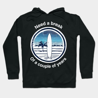 Need a break Surf Hoodie